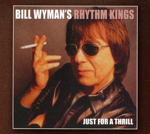 Bill Wyman's Rhythm Kings – Just For A Thrill CD