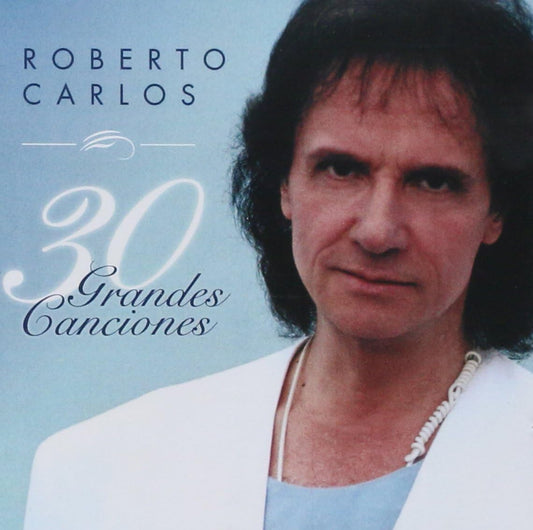 Roberto Carlos – 30 Grandes Canciones CD