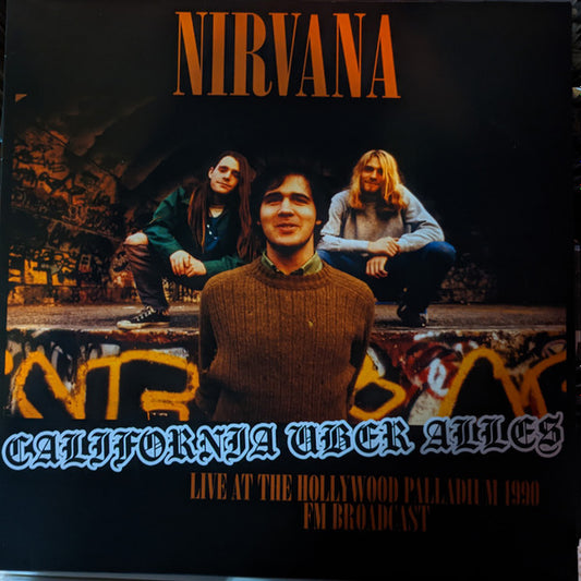 Nirvana – California Uber Alles (Live At The Hollywood Palladium 1990 FM Broadcast) - LP