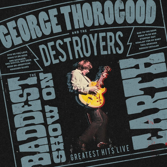 George Thorogood & The Destroyers – The Baddest Show On Earth Greatest Hits Live - LP