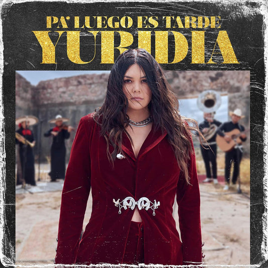 Yuridia – Pa' Luego Es Tarde LP