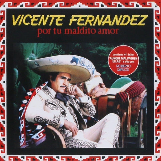 Vicente Fernandez -  Por Tu Maldito Amor - CD