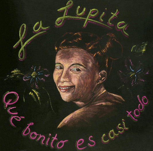 La Lupita – Qué Bonito Es Casi Todo LP