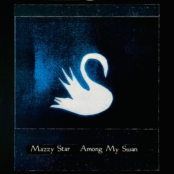 Mazzy Star – Among My Swan - LP